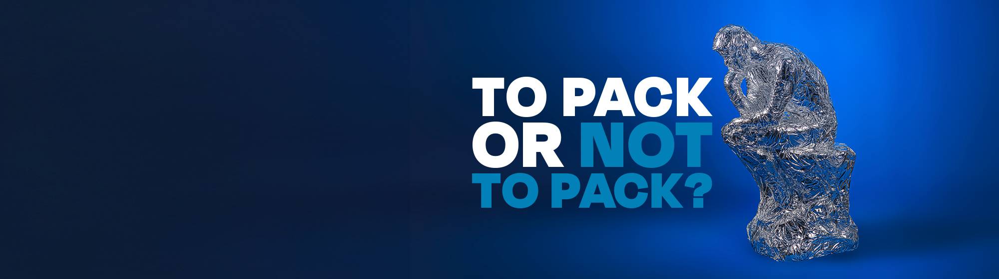 Against a blue gradient background, a statue deep in thought with the text ‘To pack or not to pack’.