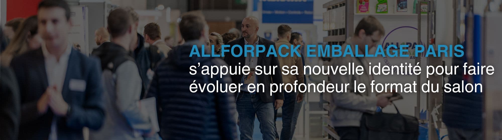 annonce du repositionnement du salon ALLFORPACK